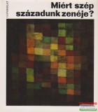 Gondolat Kiadó Kroó György szerk. - Miért szép századunk zenéje?