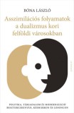 Gondolat Kiadói Kör Bóna László: Asszimilációs folyamatok a dualizmus kori felföldi városokban - könyv