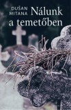 Gondolat Kiadói Kör Dušan Mitana: Nálunk a temetőben - könyv