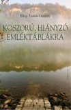 Gondolat Kiadói Kör Filep Tamás Gusztáv: Koszorú, hiányzó emléktáblákra - könyv