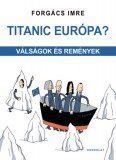 Gondolat Kiadói Kör Forgács Imre: Titanic Európa? - könyv