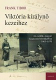 Gondolat Kiadói Kör Frank Tibor: Viktória királynő kezeihez - könyv
