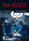 Gondolat Kiadói Kör Gene Church: Vér nélkül - könyv