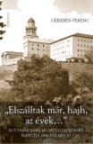 Gondolat Kiadói Kör Gereben Ferenc: "Elszálltak már, hajh, az évek..." - könyv