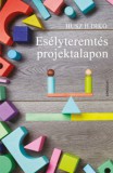 Gondolat Kiadói Kör Husz Ildikó: Esélyteremtés projektalapon - könyv