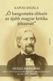 Gondolat Kiadói Kör Kapusi Angéla: Ő hangoztatta először az újabb magyar kritika jelszavait - könyv