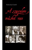 Gondolat Kiadói Kör Kelecsényi László: A szerelem máshol van - könyv