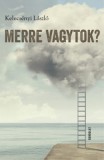 Gondolat Kiadói Kör Kelecsényi László: Merre vagytok? - könyv
