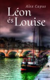Gondolat Kiadói Kör Kft. Alex Capus: Léon és Louise - könyv