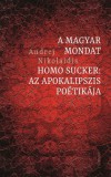 Gondolat Kiadói Kör Kft. Andrej Nikolaidis: A magyar mondat / Homo Sucker: Az apokalipszis poétikája - könyv