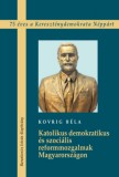Gondolat Kiadói Kör Kovrig Béla: Katolikus demokratikus és szociális reformmozgalmak Magyarországon - könyv