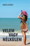Gondolat Kiadói Kör Mánta György: Velem vagy nélkülem - könyv