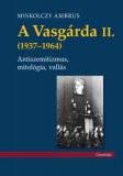 Gondolat Kiadói Kör Miskolczy Ambrus: A Vasgárda II. (1937-1964) - könyv