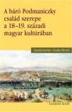 Gondolat Kiadói Kör Nagy Éva /szerk./: A báró Podmaniczky család szerepe a 18-19. századi magyar kultúrában - könyv