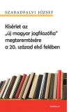 Gondolat Kiadói Kör Szabadfalvi József: Kísérlet az "új magyar jogfilozófia" megteremtésére a 20. század első felében - könyv