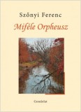 Gondolat Kiadói Kör Szőnyi Ferenc: Miféle Orpheusz - könyv