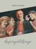 Gondolat Kiadói Kör Takács Ferenc: Kapirgálókönyv - könyv