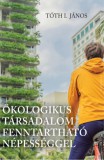 Gondolat Kiadói Kör Tóth I. János: Ökologikus társadalom fenntartható népességgel - könyv
