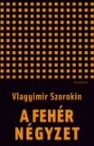 Gondolat Kiadói Kör Vlagyimir Szorokin: A fehér négyzet - könyv
