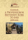 Gondolatok a Professzorok Batthyány Köre 30 éves jubileumán