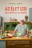 Good Life Books Baktai Ádám: Az élet ízei - ájurvédikus receptek - könyv