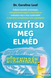 Good Life Books Dr. Caroline Leaf - Tisztítsd meg elméd zűrzavarát