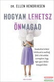 Good Life Books Dr. Ellen Hendriksen - Hogyan lehetsz önmagad