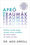 Good Life Books Dr. Meg Arroll: Apró traumák - könyv