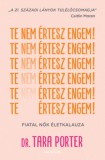 Good Life Books Dr. Tara Porter: Te nem értesz engem! - könyv