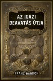 Good Life Books Franz Bardon: Az igazi beavatás útja - könyv