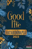 Good Life Books Good Life Határidőnapló 2023