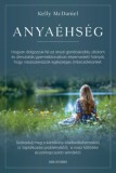 Good Life Books Kelly McDaniel: Anyaéhség - könyv