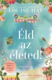 Good Life Books Louise L. Hay: Éld az életed! - Díszkiadás - könyv