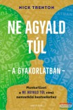 Good Life Books Nick Trenton - Ne agyald túl – a gyakorlatban