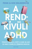 Good Life Books Penn Holderness, Kim Holderness: A rendkívüli ADHD - könyv