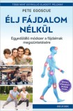 Good Life Books Pete Egoscue: Élj fájdalom nélkül - könyv