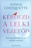Good Life Books Sonia Choquette: Kérdezd a lelki vezetőd - könyv