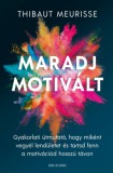 Good Life Books Thibaut Meurisse: Maradj motivált! - könyv