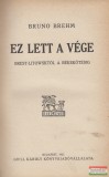 Grill Károly Könyvkiadóvállalata Bruno Brehm - Ez lett a vége