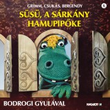 Grimm, Csukás, Bergendy: Süsü, a sárkány - Hamupipőke - CD