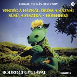 Grimm, Csukás, Bergendy: Vendég a háznál, öröm a háznál - Süsü, a pesztra - Hófehérke