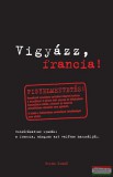 Grimm Kiadó Vigyázz, francia! - A francia nyelv, ahogyan azt valóban használják