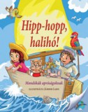 Gulliver Lap- és Könyvkiadó Kereskedelmi Kft. Hipp-hopp, halihó! - Mondókák apróságoknak