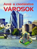 Gulliver Lap-és Könyvkiadó Nagy Éva /szerk./: Azok a csodálatos városok - könyv