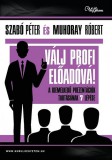 Guruló Egyetem Kft. Dr. Szabó Péter, Muhoray Róbert: Válj profi előadóvá! - könyv