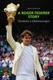 H. C. L. René Stauffer: A Roger Federer Story - Törekvés a tökéletességre - könyv