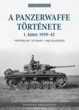 Hajja Book Kft. Thomas Anderson: A Panzerwaffe története 1. kötet: 1939-42 - könyv