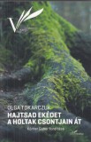 Hajtsad ekédet a holtak csontjain át