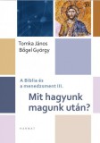 Harmat Kiadó Bőgel György - Tomka János: Mit hagyunk magunk után? - A Biblia és a menedzsment III. - könyv
