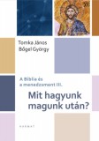 Harmat Kiadó Bőgel György, Tomka János: Mit hagyunk magunk után? - könyv